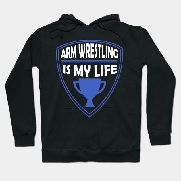 Arm Wrestling is my Life Gift Hoodie by woormle